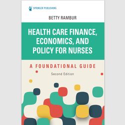 health care finance, economics, and policy for nurses, second edition: a foundational guide 2nd edition, e-book