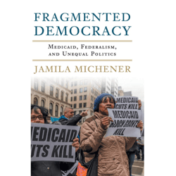 fragmented democracy: medicaid, federalism, and unequal politics, e-book