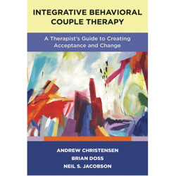 integrative behavioral couple therapy: a therapist's guide to creating acceptance and change, second edition, e-book