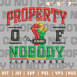 property of nobody embroidery design, juneteenth embroidery design,1865 juneteenth embroidery design, instant download