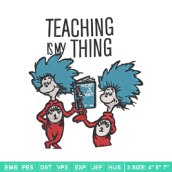 teaching is my thing dr seuss embroidery design, dr seuss embroidery, embroidery file, digital download.