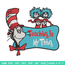 teaching is my thing embroidery design, dr seuss embroidery, embroidery file, embroidery design, digital download.