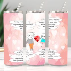 funny valentine, 20 oz skinny tumblers, romantic humor, heartfelt moments, adorable love, love story, cartoon greeting