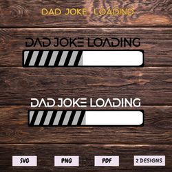 dad joke loading svg png pdf, father's day svg, father's day pun humor, funny dad svg, dad joke svg cricut & silhouette