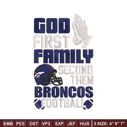 God first family second then Denver Broncos embroidery design, Broncos embroidery, NFL embroidery, sport embroidery.