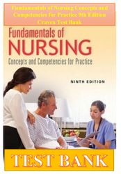 fundamentals of nursing concepts and competencies for practice 9th edition craven test bank pdf