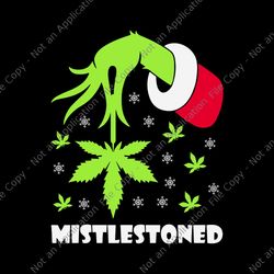 grinch hand mistlestoned weed leaf svg, grinch cannabis marijuana ugly christmas svg, mistlestoned cannabissvg