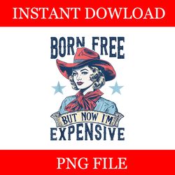 born free but now i'm expensive retro 4th of july patriotic png