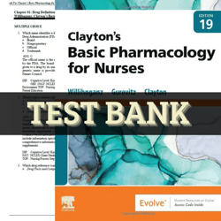 claytons basic pharmacology for nurses by willihnganz test bank | all chapters | clayton's basic pharmacology for nurse