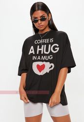 coffee is a hug in a mug unisex shirt, valentines couple shirts, coffee shirt, hug in a mug tees, co