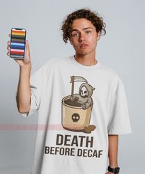 death before decaf unisex tees, coffee mens graphic tees, shirts with sayings, foodie gift, food tsh