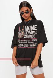 WINE Removal Service 1-800-GOT-WINE Unisex Shirt, Funny Wine Shirt, Wine Removal