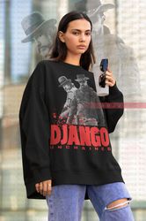 DJANGO UNCHAINED SweatShirt  Django Sweater, Dr Kingschultz Django Unchained Retro Shirt D