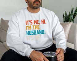 funny husband, im the husband. its me sweatshirt, fathers day gift, swiftie husband hoodie, antihero, gift for husband,