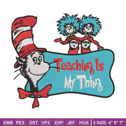 teaching is my thing embroidery design, dr seuss embroidery, embroidery file, embroidery design, digital download.