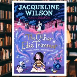 the other edie trimmer: discover the brand new jacqueline wilson story - perfect for fans of hetty feather