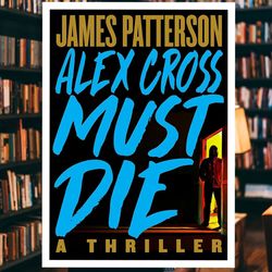 alex cross must die: a thriller