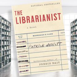 the librarianist: a novel