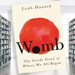 womb: the inside story of where we all began