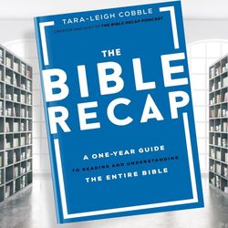 the bible recap: a one-year guide to reading and understanding the entire bible