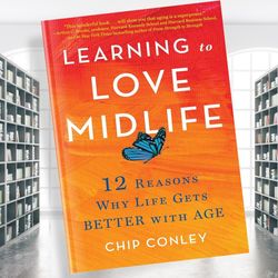 learning to love midlife: 12 reasons why life gets better with age