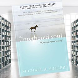 the untethered soul: the journey beyond yourself