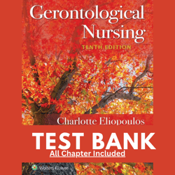 test bank for gerontological nursing 10th edition by charlotte eliopoulos chapter 1-36