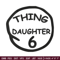 thing daughter 6 embroidery design, embroidery file, logo embroidery, logo shirt, embroidery design, digital download.