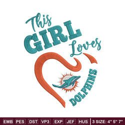 this girl loves  miami dolphins embroidery design, miami dolphins embroidery, nfl embroidery, logo sport embroidery.