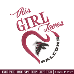 this girl loves atlanta falcons embroidery design, atlanta falcons embroidery, nfl embroidery, logo sport embroidery.
