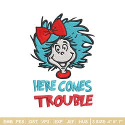here comes trouble embroidery design, here comes trouble dr seuss embroidery, embroidery file, digital download.