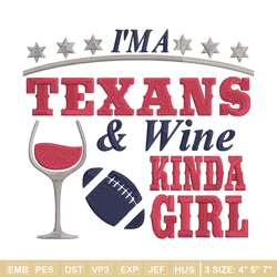 i'm a texans & wine kinda girl houston texans embroidery design, texans embroidery, nfl embroidery, sport embroidery.