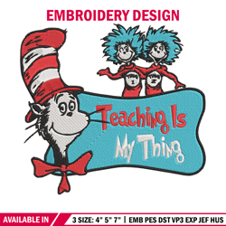 teaching is my thing embroidery design, dr seuss embroidery, embroidery file, embroidery design, digital download.