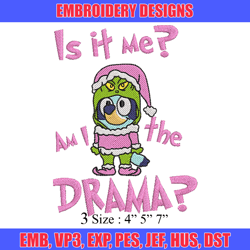 am i a drama embroidery design, bluey embroidery, chrismas design, embroidery file, embroidery shirt, digital download