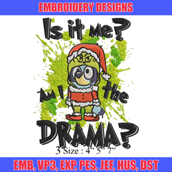 am i the drama embroidery design, bluey embroidery, embroidery file, chrismas embroidery, anime shirt, digital download