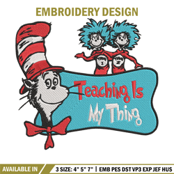 teaching is my thing embroidery design, dr seuss embroidery, embroidery file, embroidery design, digital download.