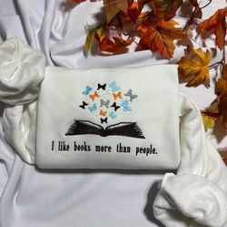 i like books more than people embroidered crewneck butterflies book embroidered sweatshirt, book lover sweatshirt
