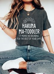 hakuna ma toddler shirt, shirt for toddler mom, toddler mom shirt