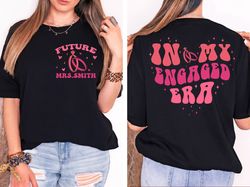 in my engaged era shirt, custom bride shirt, engagement gift for her