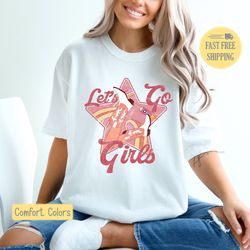 lets go girls shirt, country music t-shirt, cowgirl tshirt