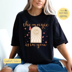 magic in you graphic tee, magic shirt, magical tee shirt