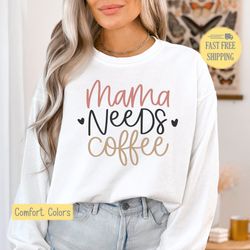 mama needs coffee t-shirt, coffee drinker tshirt, coffee mom gift