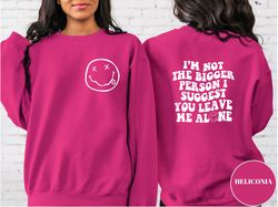 funny t-shirt, i am not the bigger person i suggest you leave me alone, sarcastic shirt