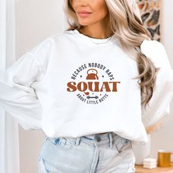 funny workout shirt, squat because nobody raps about little butts, cute gym shirt