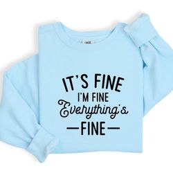 its fine im fine t-shirt, im fine everything is fine shirt, its fine t-shirt