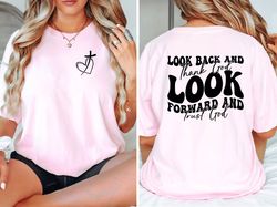 look back and thank god look forward and trust god shirt, jesus lover gift, christian shirt
