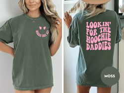 looking for the hoochie daddies, comfort colors shirt, funny hoochie mama shirt