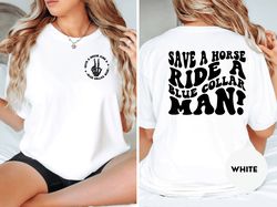 save a horse ride a blue collar man shirt, blue collar wife shirt, sarcastic wife shirt