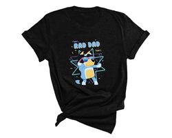 blueys rad dad shirt, rad like dad shirt, father day shirt, blueys dad shirt, blueys rad shirt 2