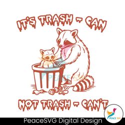 its trash can not trash cant racoon svg